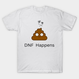 DNF Happens T-Shirt